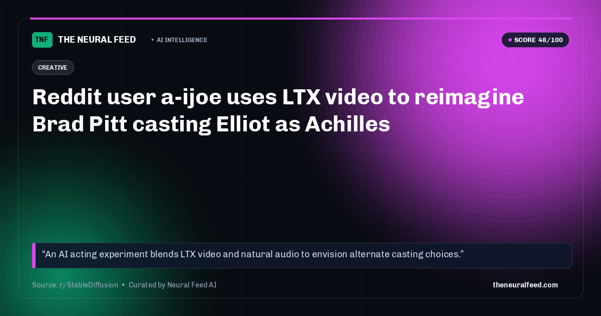 Reddit user a-ijoe uses LTX video to reimagine Brad Pitt casting Elliot as Achilles