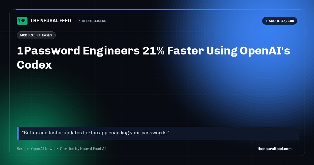 1Password Engineers 21% Faster Using OpenAI's Codex
