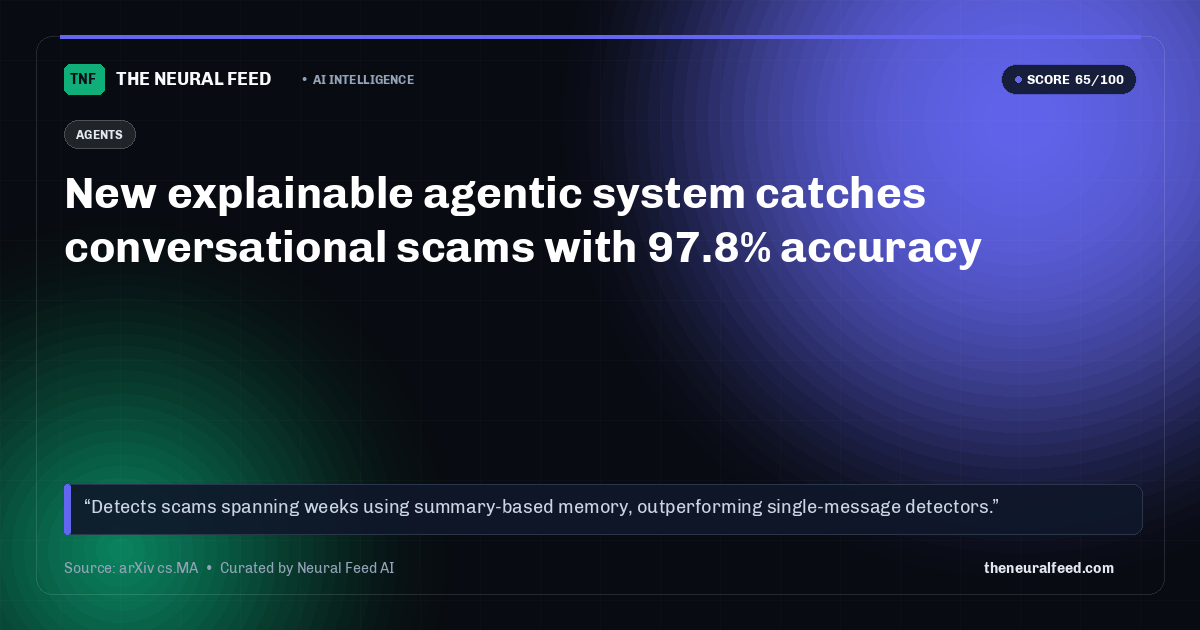New explainable agentic system catches conversational scams with 97.8% accuracy