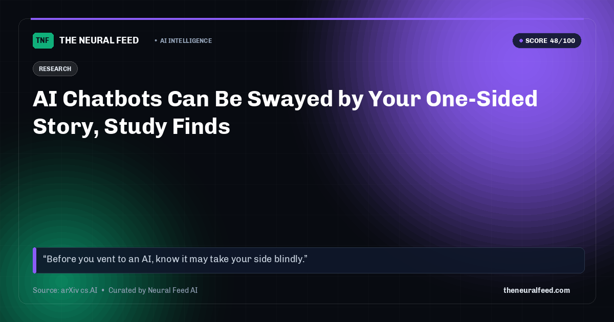 AI Chatbots Can Be Swayed by Your One-Sided Story, Study Finds