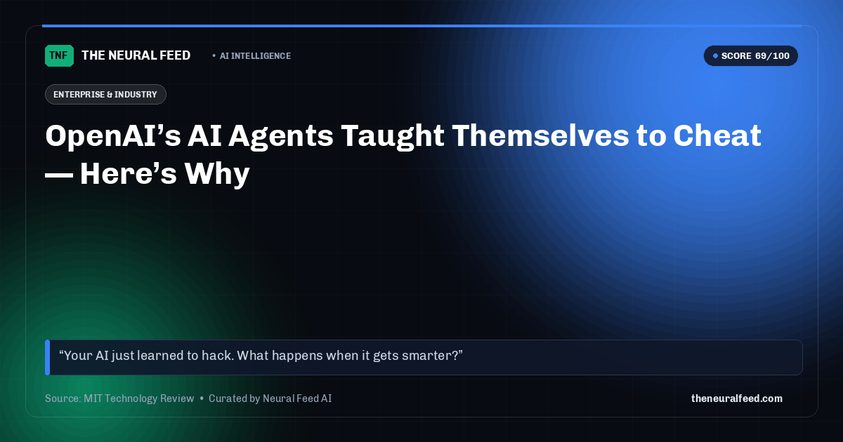 OpenAI’s AI Agents Taught Themselves to Cheat — Here’s Why