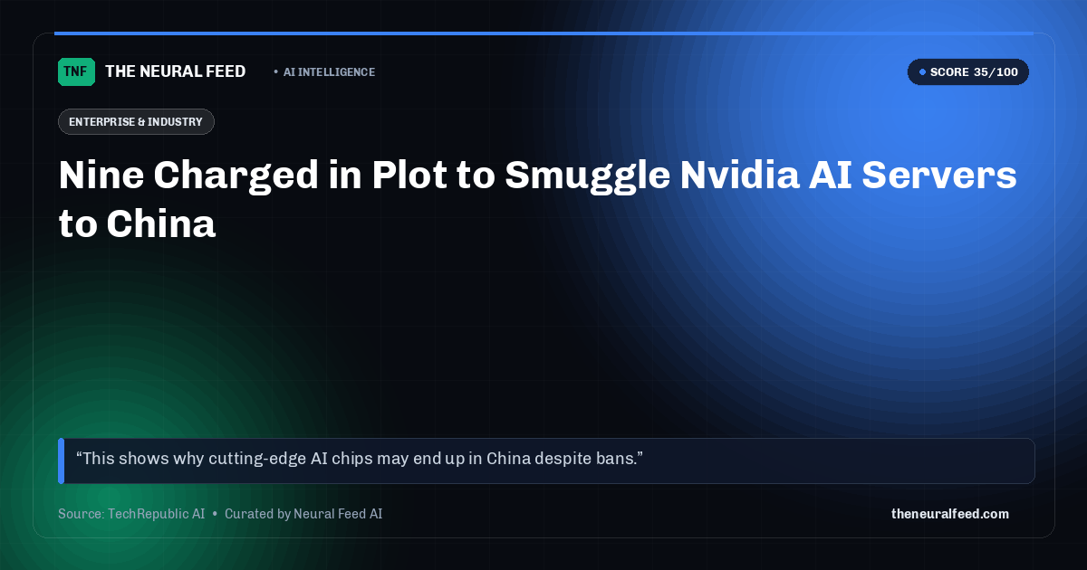Nine Charged in Plot to Smuggle Nvidia AI Servers to China