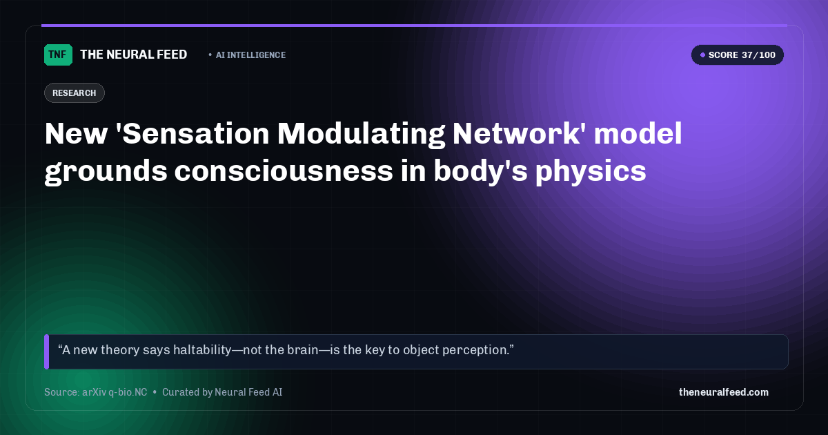New 'Sensation Modulating Network' model grounds consciousness in body's physics