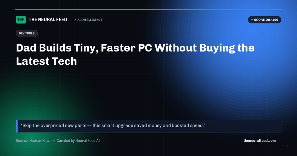 Dad Builds Tiny, Faster PC Without Buying the Latest Tech