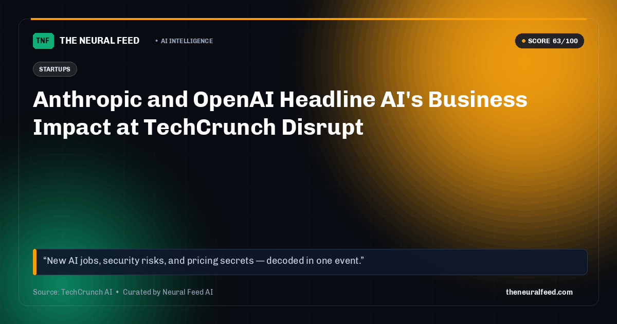 Anthropic and OpenAI Headline AI's Business Impact at TechCrunch Disrupt