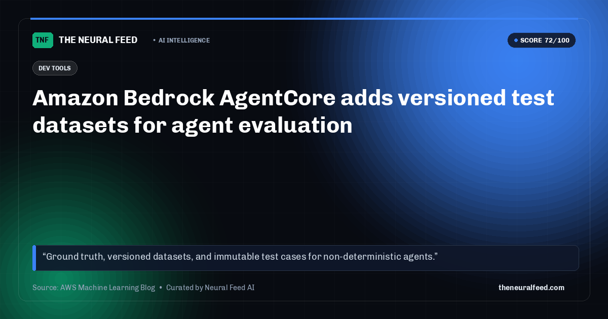 Amazon Bedrock AgentCore adds versioned test datasets for agent evaluation