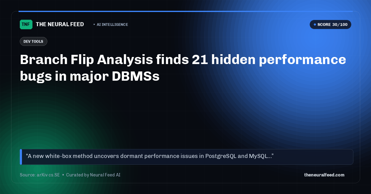 Branch Flip Analysis finds 21 hidden performance bugs in major DBMSs