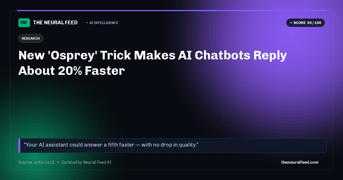 New 'Osprey' Trick Makes AI Chatbots Reply About 20% Faster