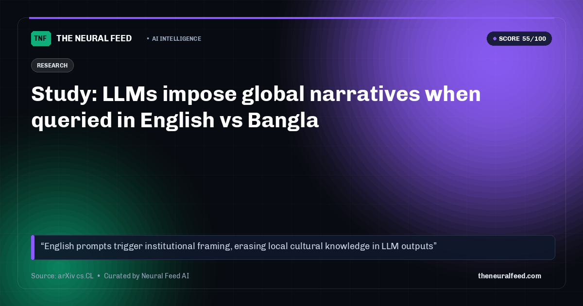 Study: LLMs impose global narratives when queried in English vs Bangla