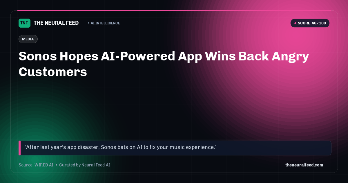 Sonos Hopes AI-Powered App Wins Back Angry Customers
