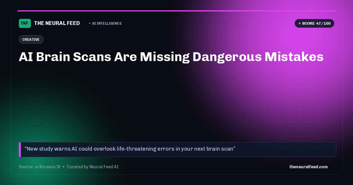 AI Brain Scans Are Missing Dangerous Mistakes