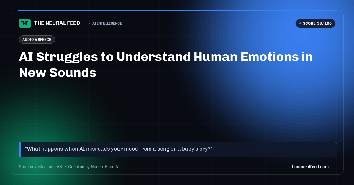AI Struggles to Understand Human Emotions in New Sounds