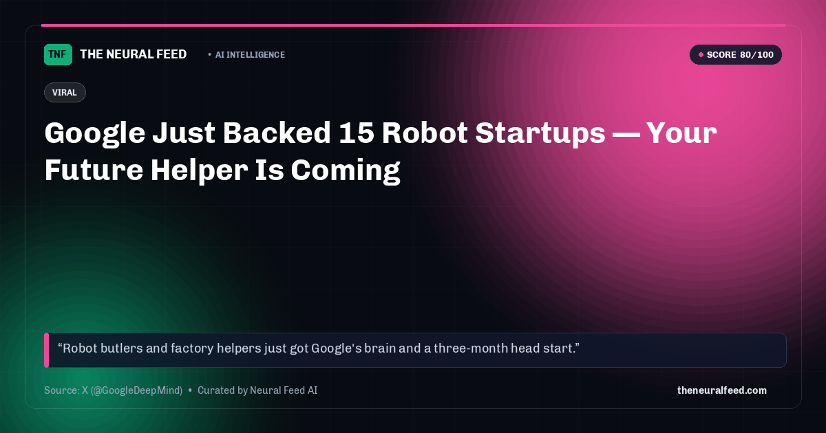Google Just Backed 15 Robot Startups — Your Future Helper Is Coming