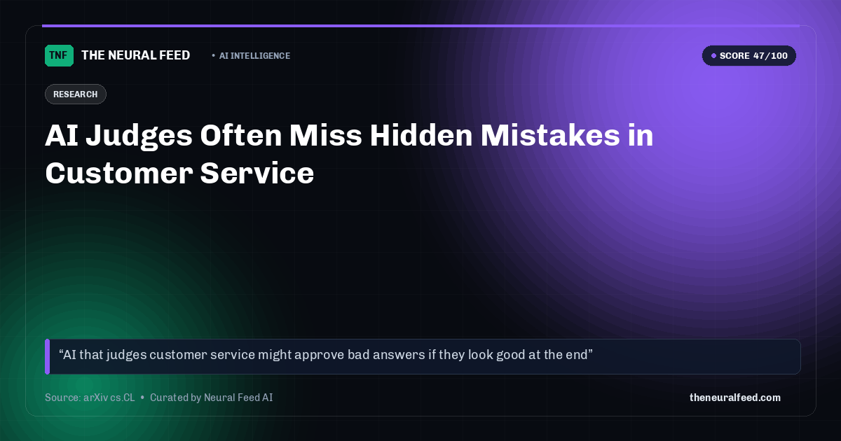 AI Judges Often Miss Hidden Mistakes in Customer Service