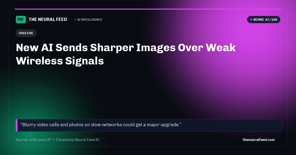 New AI Sends Sharper Images Over Weak Wireless Signals