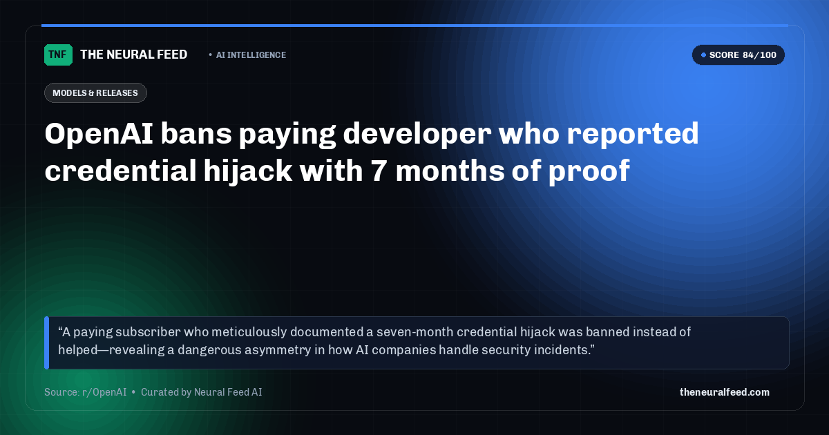 OpenAI bans paying developer who reported credential hijack with 7 months of proof
