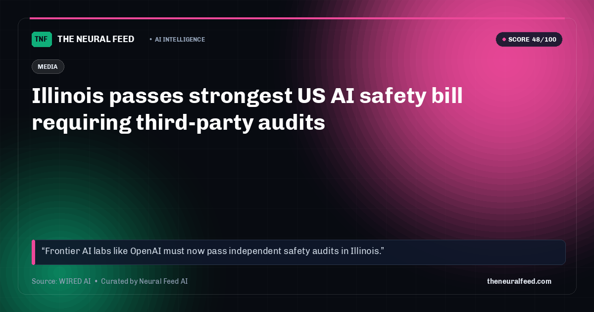 Illinois passes strongest US AI safety bill requiring third-party audits