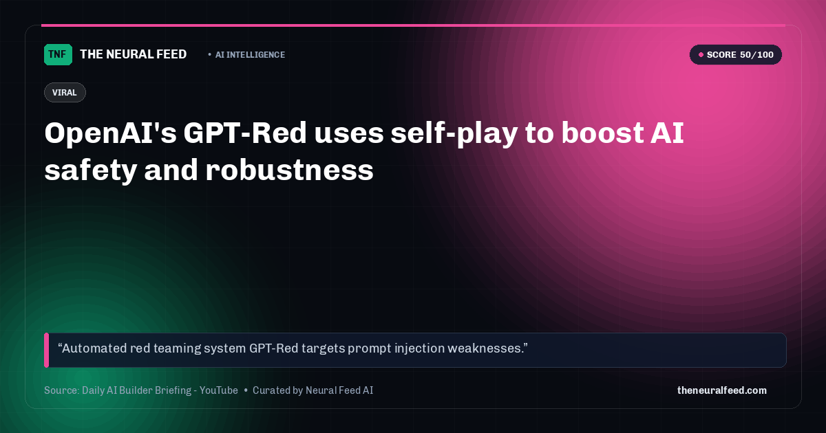 OpenAI's GPT-Red uses self-play to boost AI safety and robustness