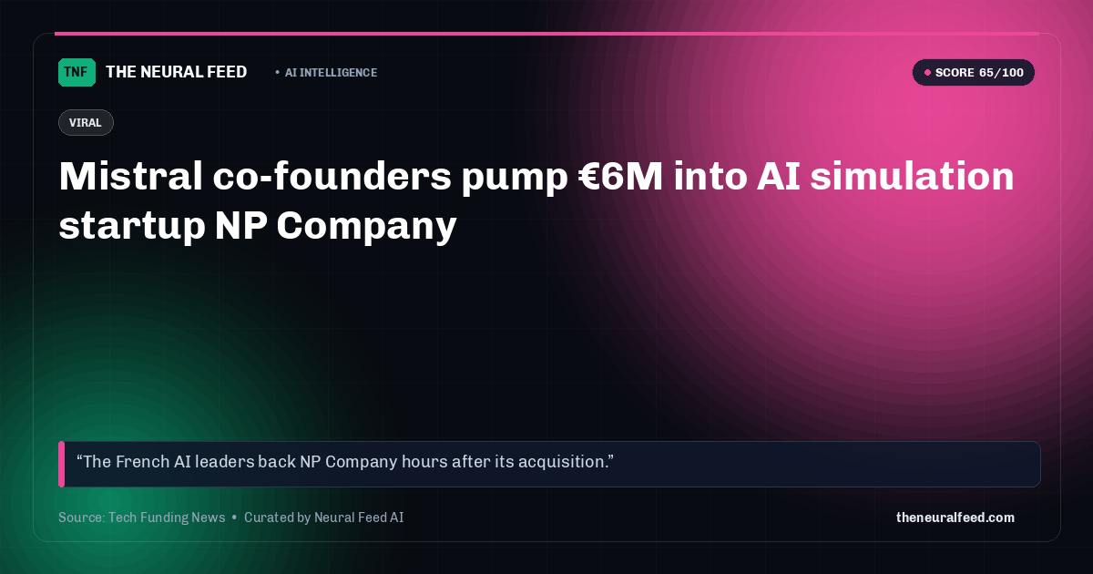 Mistral co-founders pump €6M into AI simulation startup NP Company