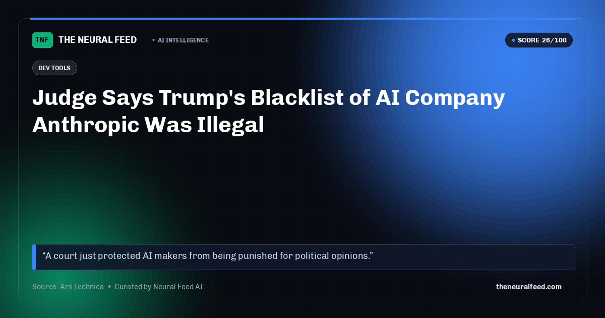 Judge Says Trump's Blacklist of AI Company Anthropic Was Illegal