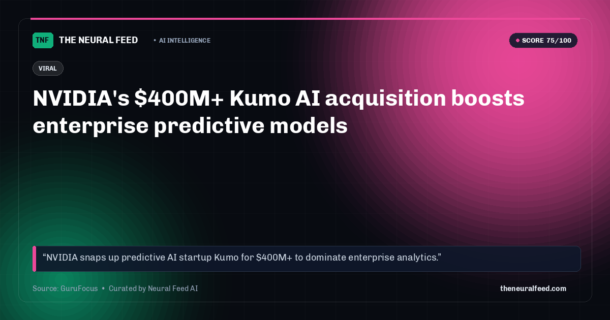 NVIDIA's $400M+ Kumo AI acquisition boosts enterprise predictive models