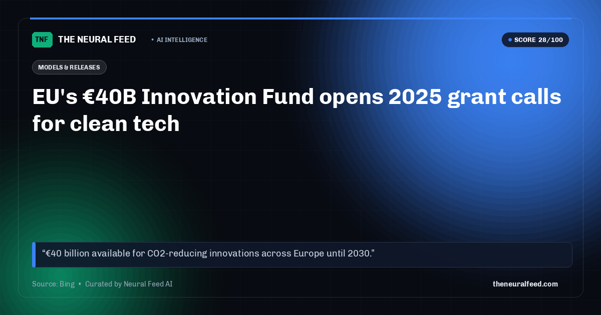 EU's €40B Innovation Fund opens 2025 grant calls for clean tech