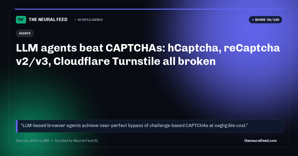 LLM agents beat CAPTCHAs: hCaptcha, reCaptcha v2/v3, Cloudflare Turnstile all broken