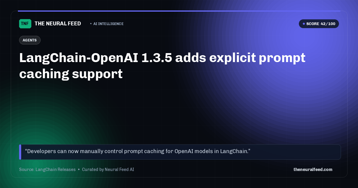 LangChain-OpenAI 1.3.5 adds explicit prompt caching support