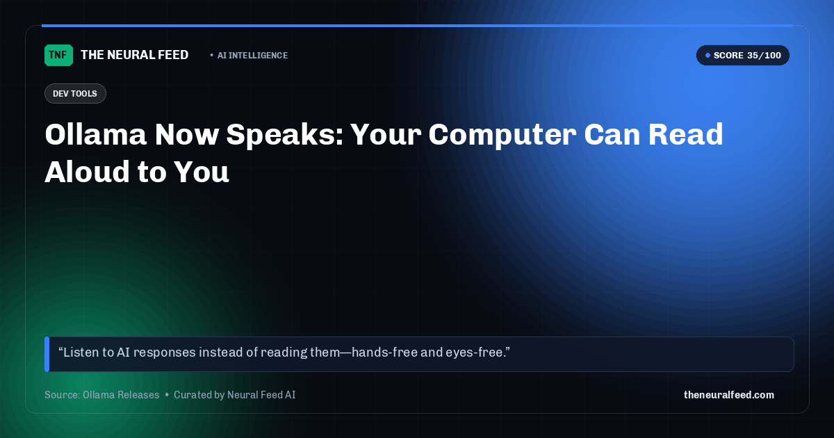 Ollama Now Speaks: Your Computer Can Read Aloud to You