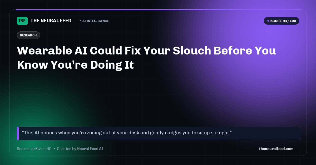 Wearable AI Could Fix Your Slouch Before You Know You’re Doing It