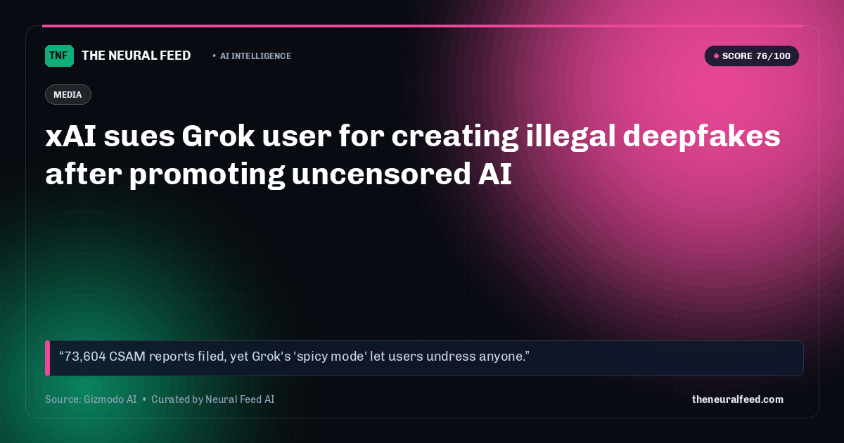 xAI sues Grok user for creating illegal deepfakes after promoting uncensored AI