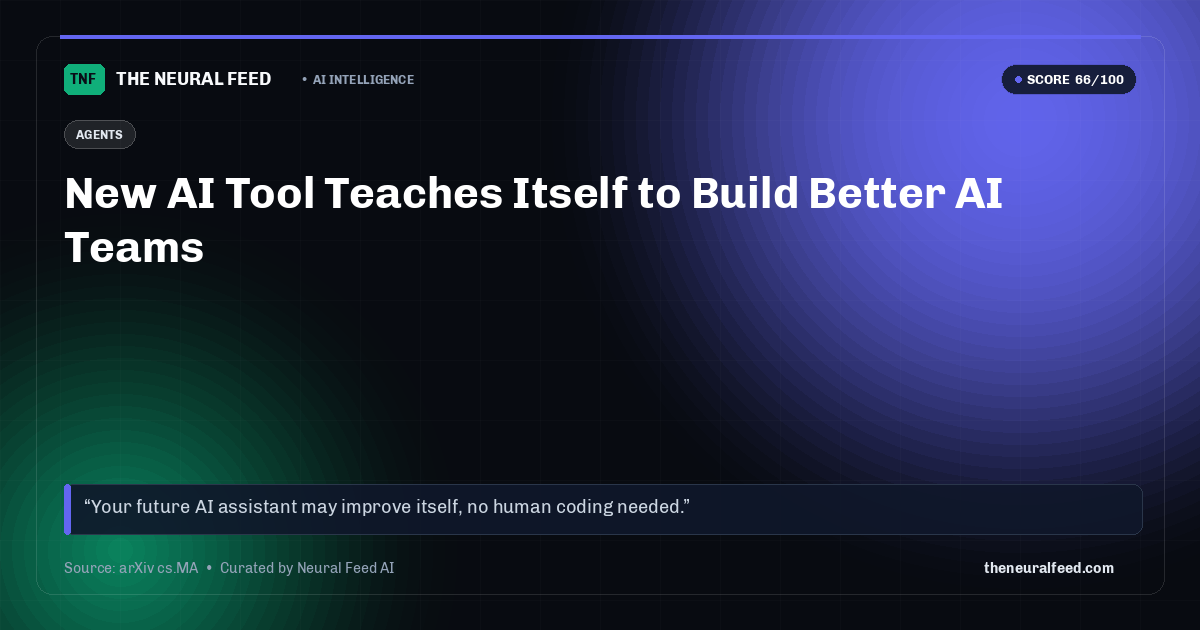 New AI Tool Teaches Itself to Build Better AI Teams
