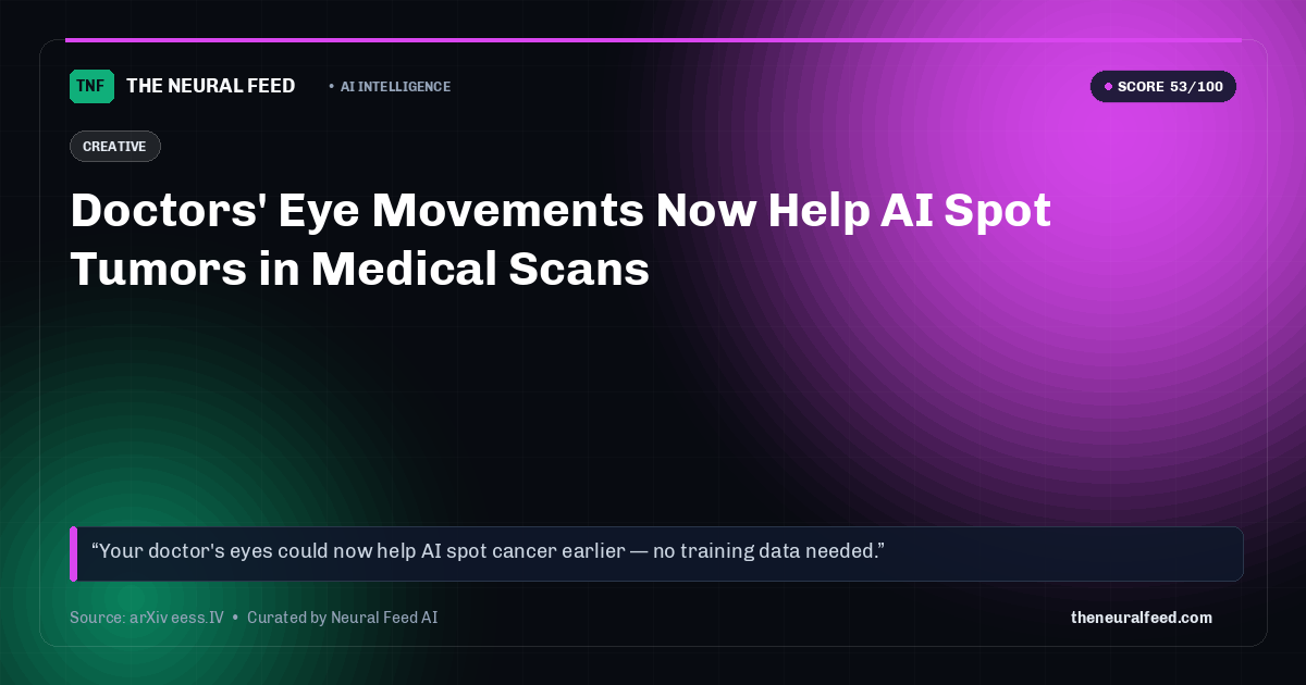 Doctors' Eye Movements Now Help AI Spot Tumors in Medical Scans
