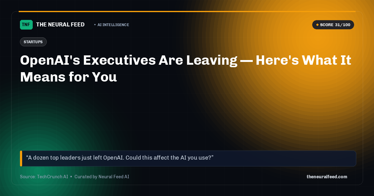 OpenAI's Executives Are Leaving — Here's What It Means for You