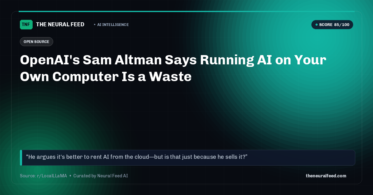 OpenAI's Sam Altman Says Running AI on Your Own Computer Is a Waste