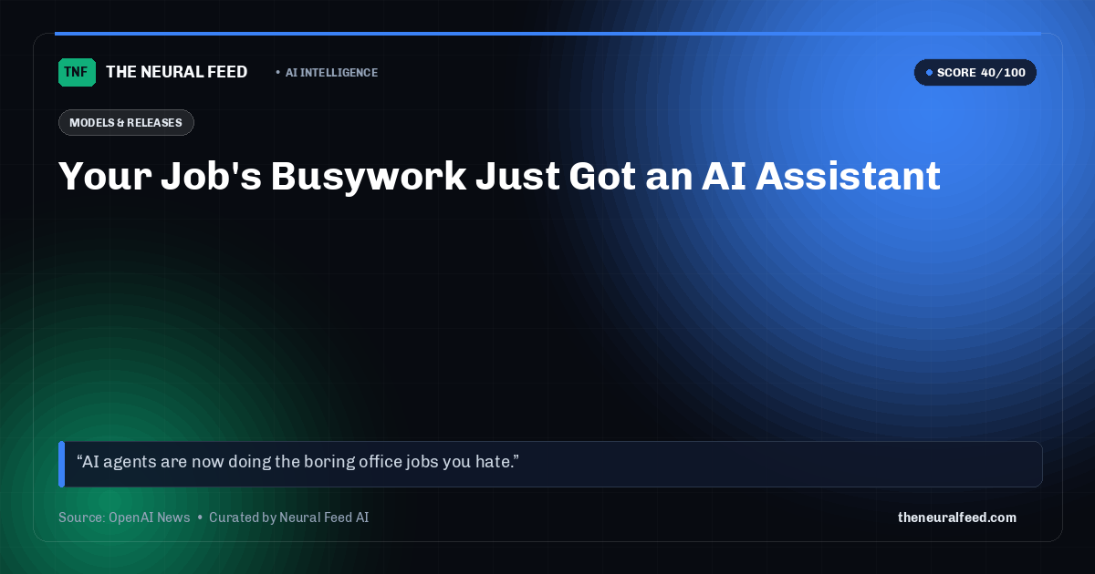 Your Job's Busywork Just Got an AI Assistant