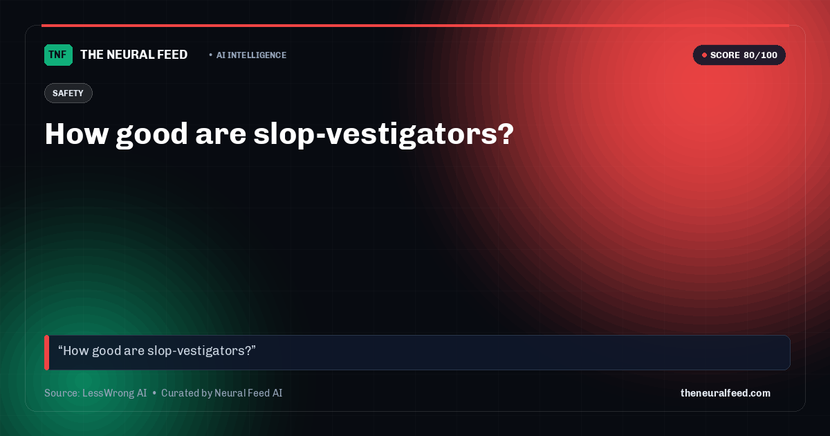How good are slop-vestigators?