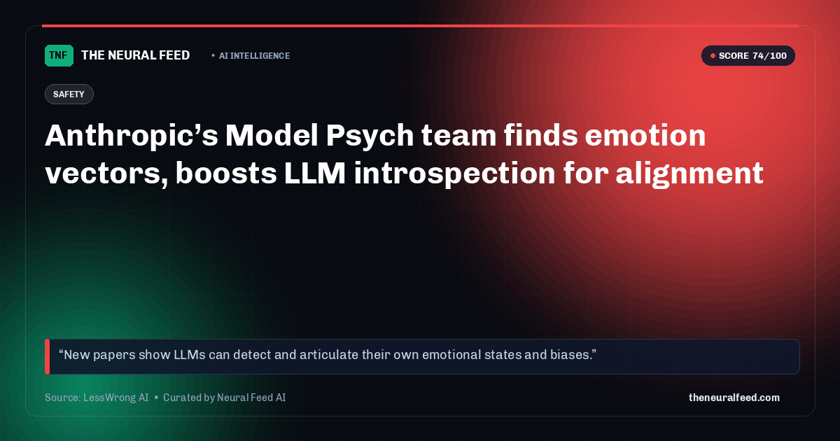 Anthropic’s Model Psych team finds emotion vectors, boosts LLM introspection for alignment