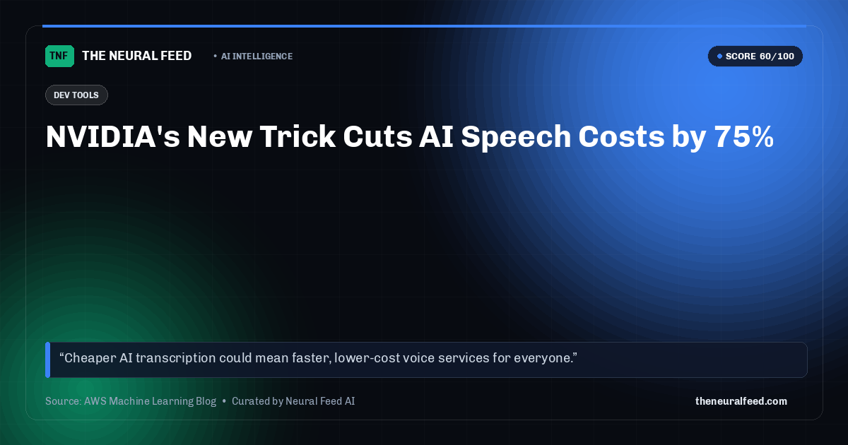 NVIDIA's New Trick Cuts AI Speech Costs by 75%