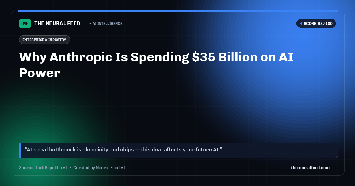 Why Anthropic Is Spending $35 Billion on AI Power
