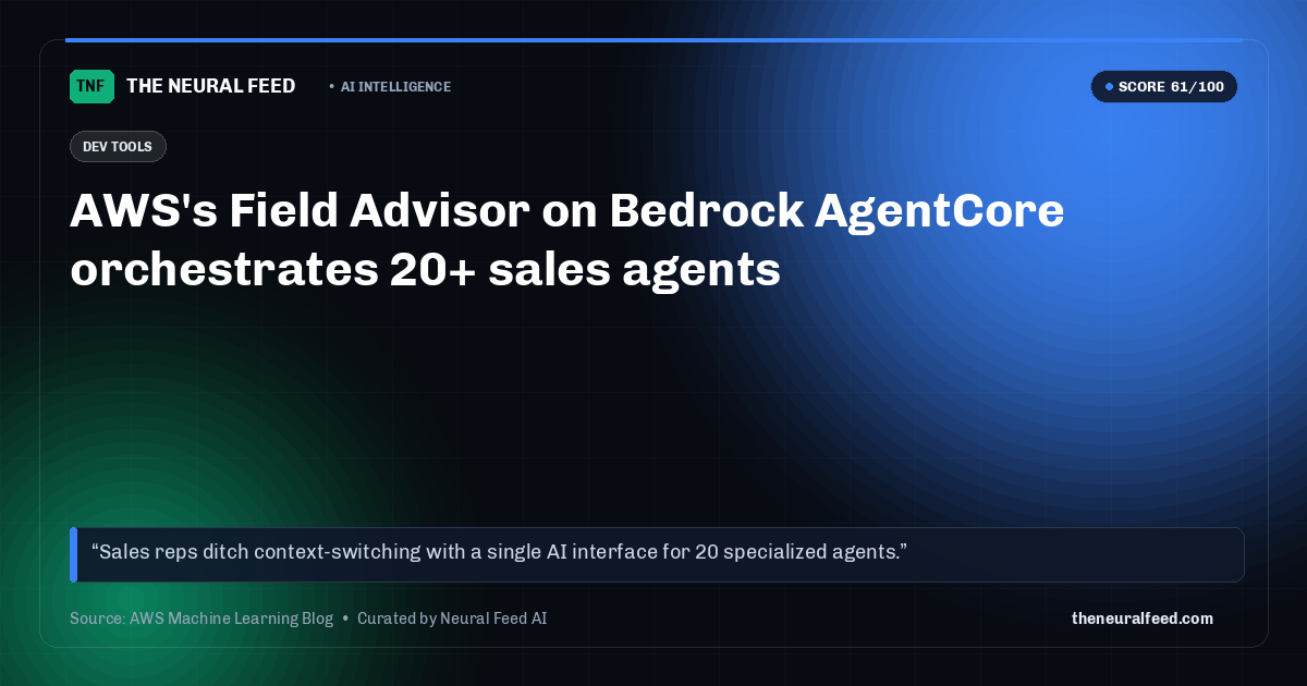 AWS's Field Advisor on Bedrock AgentCore orchestrates 20+ sales agents