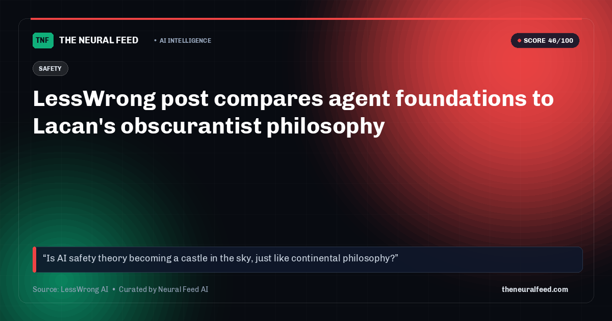 LessWrong post compares agent foundations to Lacan's obscurantist philosophy