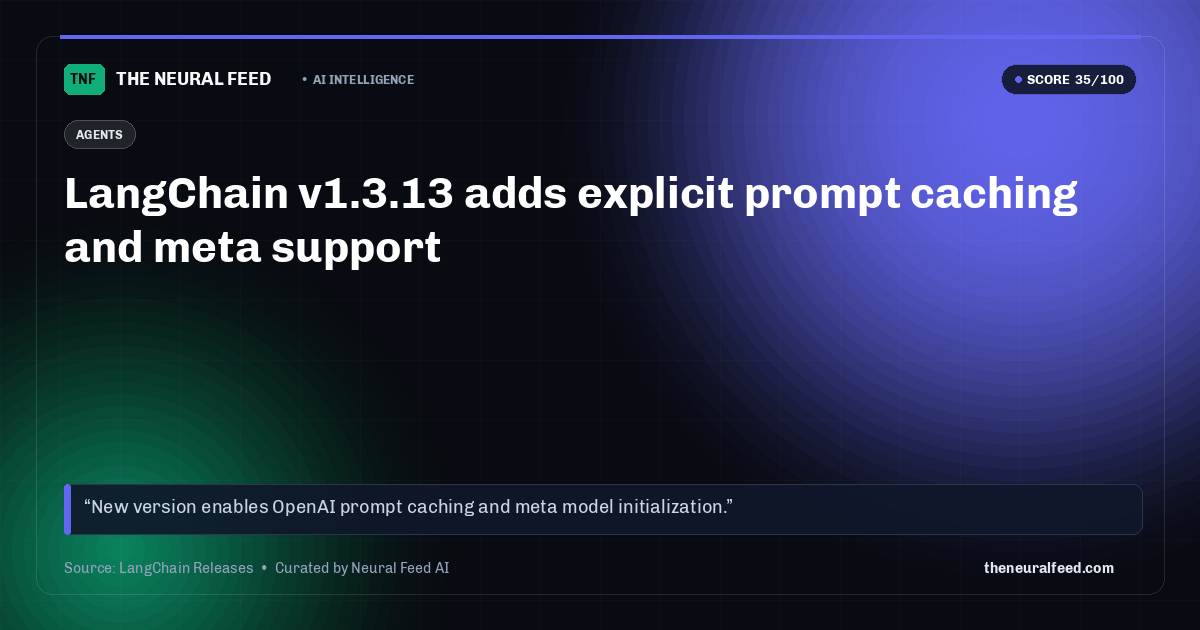 LangChain v1.3.13 adds explicit prompt caching and meta support