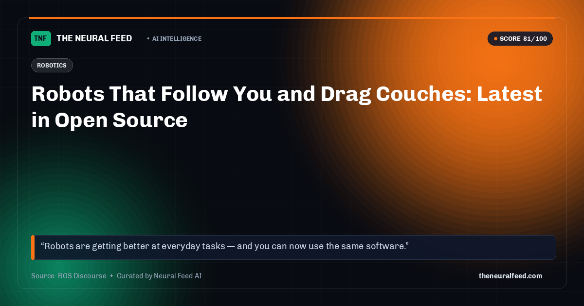 Robots That Follow You and Drag Couches: Latest in Open Source