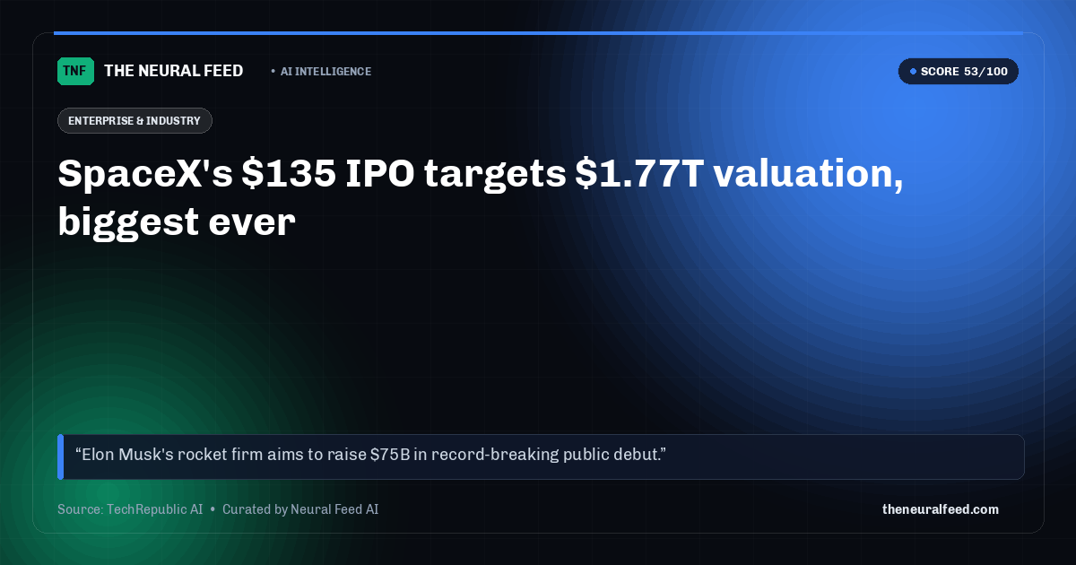 SpaceX's $135 IPO targets $1.77T valuation, biggest ever