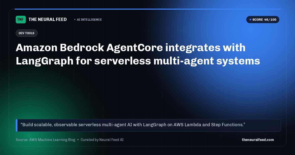 Amazon Bedrock AgentCore integrates with LangGraph for serverless multi-agent systems