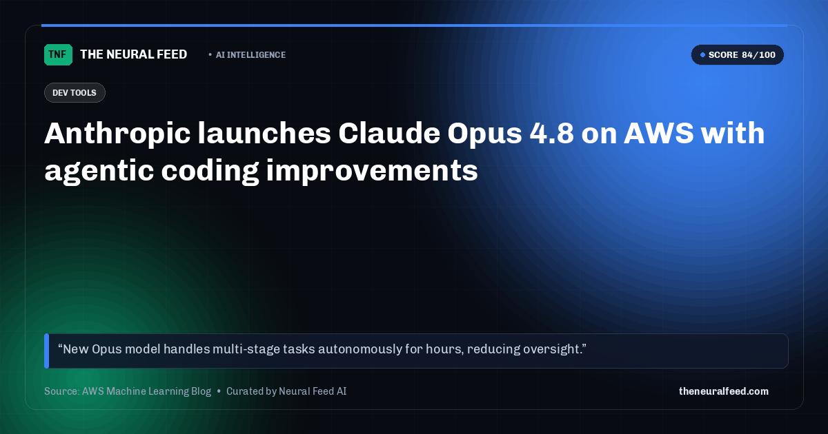 Anthropic launches Claude Opus 4.8 on AWS with agentic coding improvements