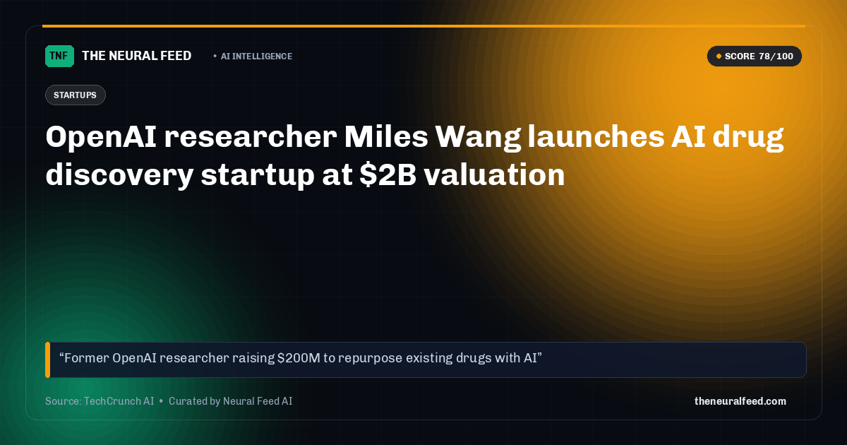OpenAI researcher Miles Wang launches AI drug discovery startup at $2B valuation