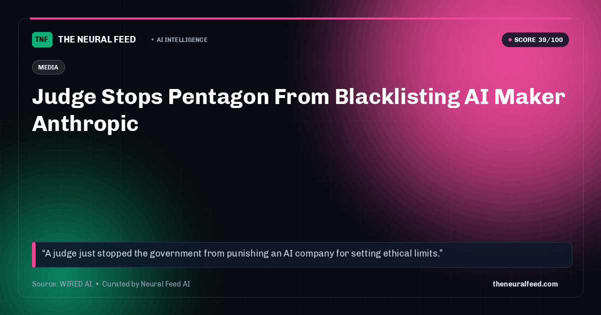 Judge Stops Pentagon From Blacklisting AI Maker Anthropic