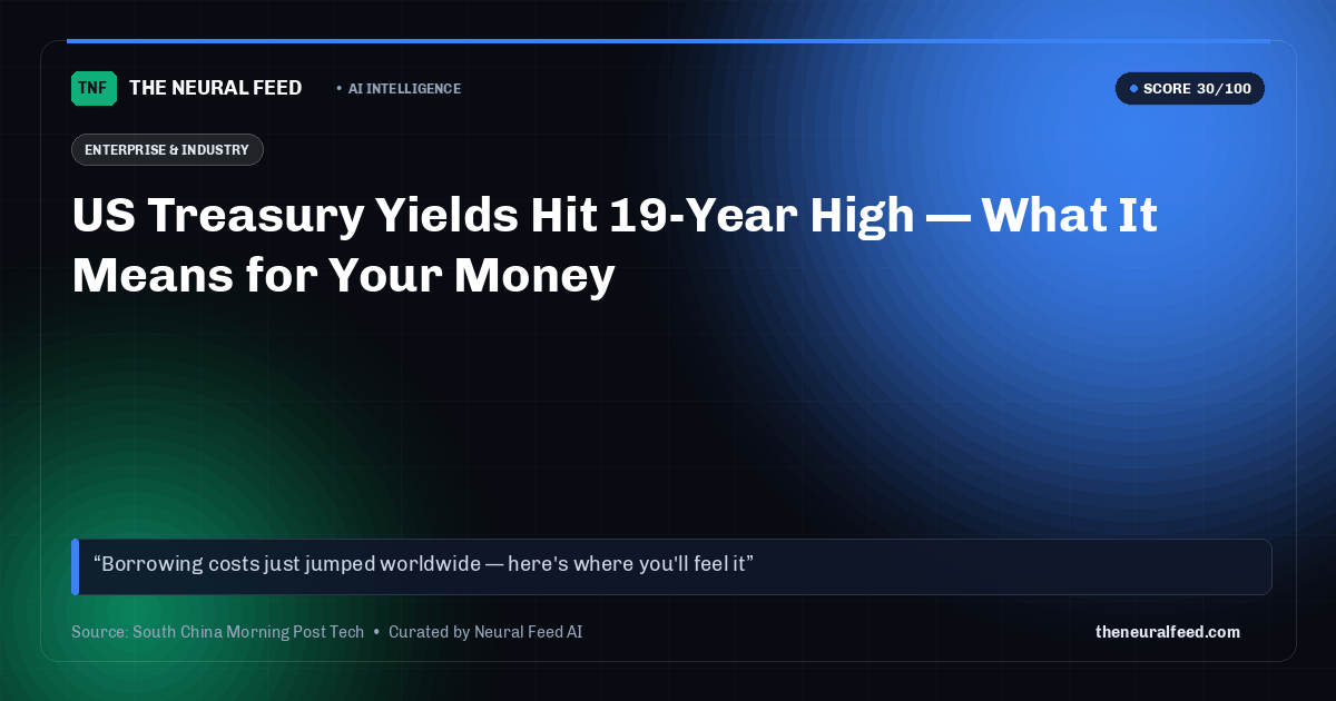 US Treasury Yields Hit 19-Year High — What It Means for Your Money